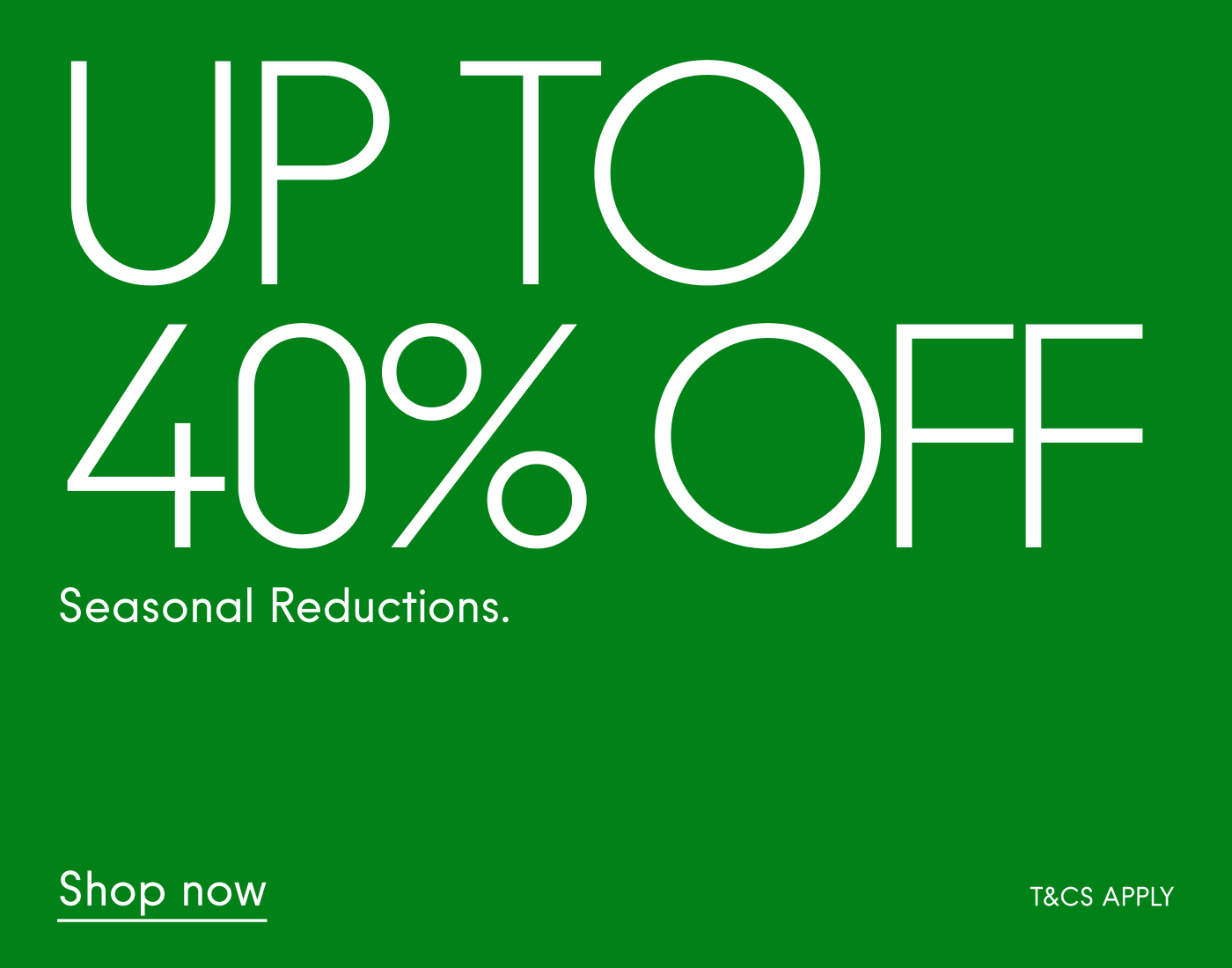 Seasonal Reductions Up to 40% off