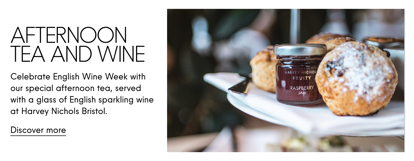 Afternoon tea and wine Celebrate English Wine Week with our special afternoon tea, served with a glass of English sparkling wine at Harvey Nichols Bristol. Discover more
