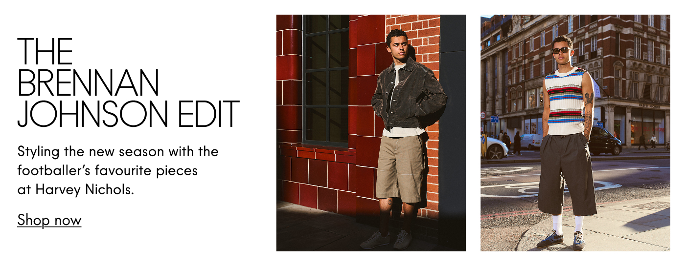 The Brennan Johnson Edit  Styling the new season with the footballer's favourite pieces at Harvey Nichols. Shop now