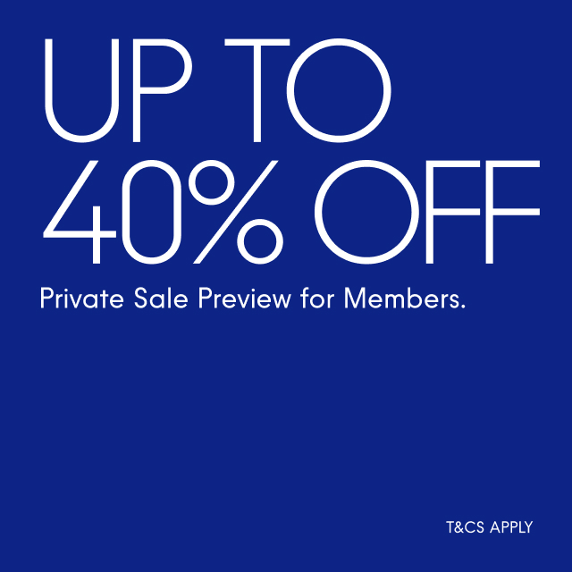 Up to 40% off  Private Sale Preview for Members T&C's apply