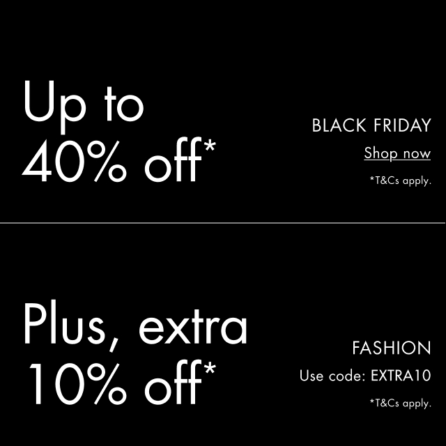 Black Friday - Extra 10% off Fashion